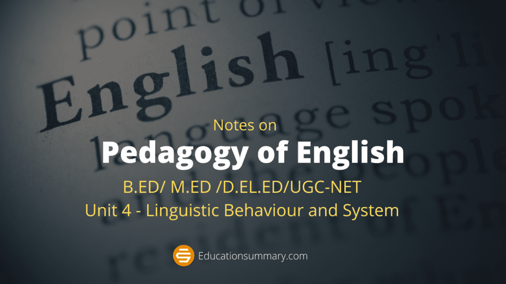 Pedagogy of English- Linguistic Behaviour and System b.ed notes education summary
