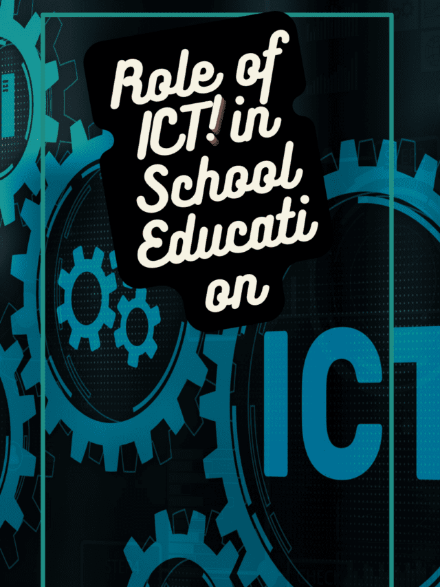 List 10 Importance and Role of ICT in School Education With Features of National Policy on ICT in School Education